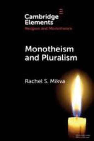 Monotheism and Pluralism de Rachel S Mikva