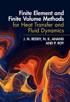 Finite Element and Finite Volume Methods for Heat Transfer and Fluid Dynamics de J. N. Reddy