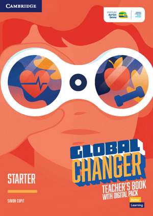 Global Changer Starter Teacher's Book with Digital Pack de Simon Cupit