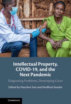 Intellectual Property, COVID-19 and the Next Pandemic de Haochen Sun