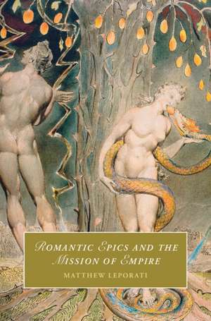 Romantic Epics and the Mission of Empire de Matthew Leporati