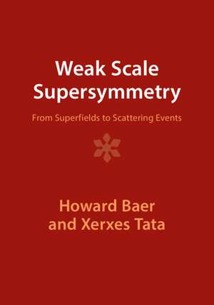 Weak Scale Supersymmetry: From Superfields to Scattering Events de Howard Baer