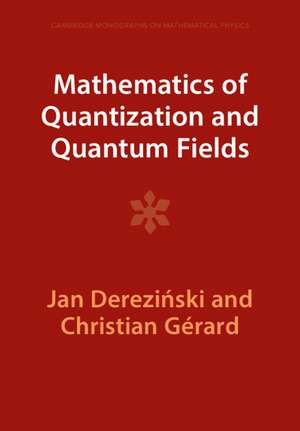 Mathematics of Quantization and Quantum Fields de Jan Dereziński