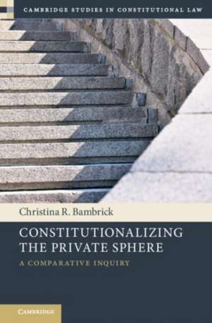 Constitutionalizing the Private Sphere de Christina R. Bambrick