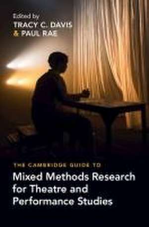 The Cambridge Guide to Mixed Methods Research for Theatre and Performance Studies de Tracy C. Davis