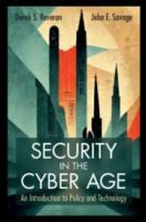 Security in the Cyber Age: An Introduction to Policy and Technology de Derek S. Reveron