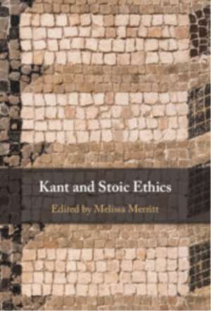Kant and Stoic Ethics de Melissa Merritt