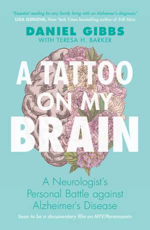 A Tattoo on my Brain: A Neurologist's Personal Battle against Alzheimer's Disease de Daniel Gibbs