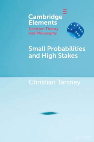Small Probabilities and High Stakes de Christian Tarsney