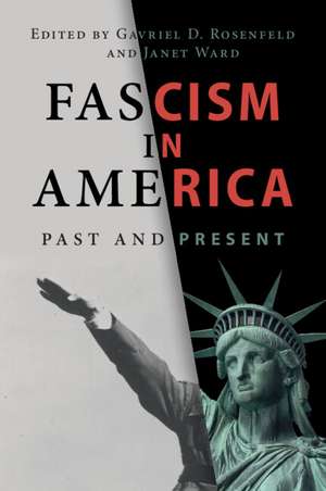 Fascism in America: Past and Present de Gavriel D. Rosenfeld