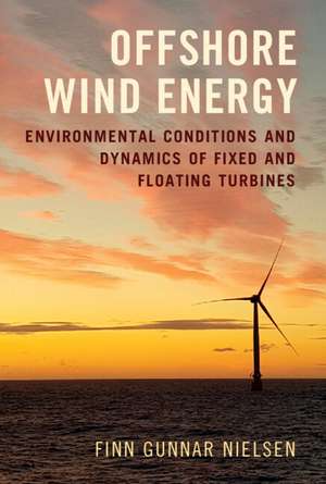 Offshore Wind Energy: Environmental Conditions and Dynamics of Fixed and Floating Turbines de Finn Gunnar Nielsen