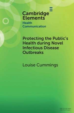 Protecting the Public's Health during Novel Infectious Disease Outbreaks de Louise Cummings