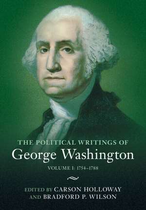 The Political Writings of George Washington: Volume 1, 1754–1788: Volume I: 1754–1788 de George Washington