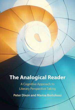 The Analogical Reader: A Cognitive Approach to Literary Perspective Taking de Peter Dixon