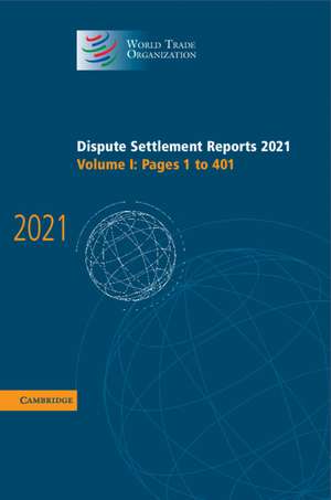 Dispute Settlement Reports 2021: Volume 1, 1-401 de World Trade Organization