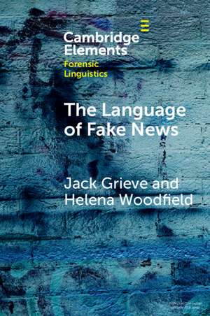 The Language of Fake News de Jack Grieve