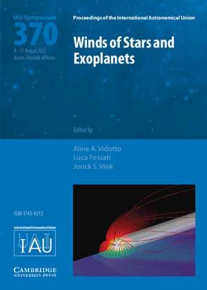 Winds of Stars and Exoplanets (IAU S370) de Aline Vidotto