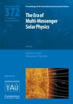 The Era of Multi-Messenger Solar Physics (IAU S372) de Gianna Cauzzi