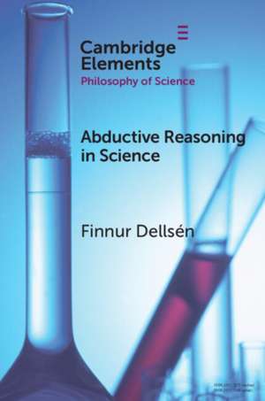 Abductive Reasoning in Science de Finnur Dellsén