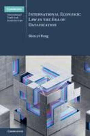 International Economic Law in the Era of Datafication de Shin-Yi Peng