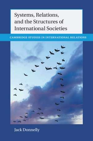 Systems, Relations, and the Structures of International Societies de Jack Donnelly