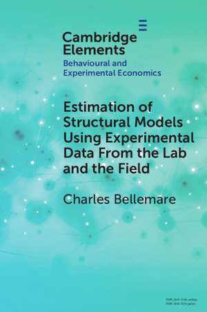 Estimation of Structural Models Using Experimental Data From the Lab and the Field de Charles Bellemare