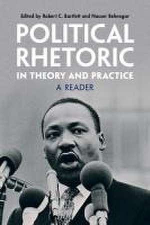 Political Rhetoric in Theory and Practice: A Reader de Robert C. Bartlett