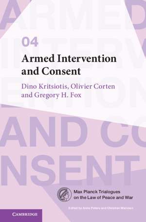 Armed Intervention and Consent de Dino Kritsiotis