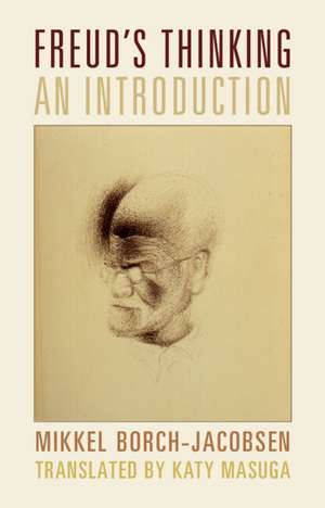 Freud's Thinking: An Introduction de Mikkel Borch-Jacobsen
