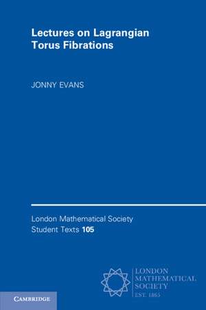 Lectures on Lagrangian Torus Fibrations de Jonny Evans