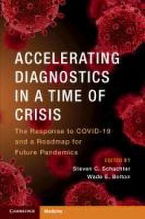 Accelerating Diagnostics in a Time of Crisis: The Response to COVID-19 and a Roadmap for Future Pandemics de Steven C. Schachter