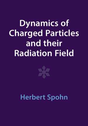 Dynamics of Charged Particles and their Radiation Field de Herbert Spohn