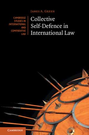 Collective Self-Defence in International Law de James A. Green