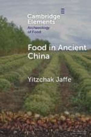 Food in Ancient China de Yitzchak Jaffe