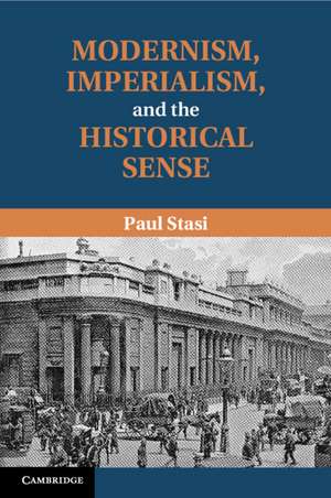 Modernism, Imperialism and the Historical Sense de Paul Stasi