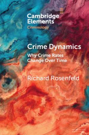 Crime Dynamics de Richard Rosenfeld