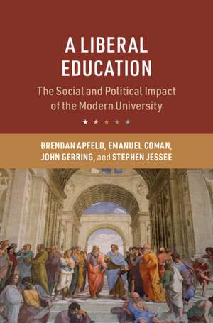 A Liberal Education: The Social and Political Impact of the Modern University de Brendan Apfeld