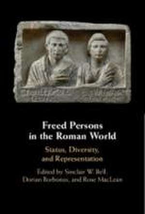 Freed Persons in the Roman World de Sinclair W Bell