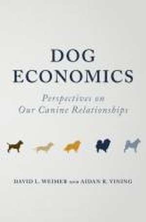 Dog Economics: Perspectives on Our Canine Relationships de David L. Weimer