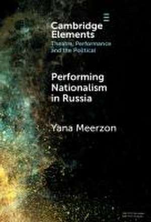 Performing Nationalism in Russia de Yana Meerzon