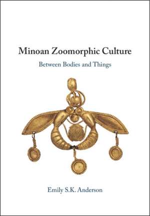 Minoan Zoomorphic Culture de Emily S. K. Anderson