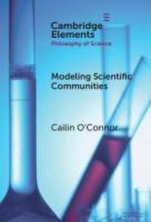 Modelling Scientific Communities de Cailin O'Connor