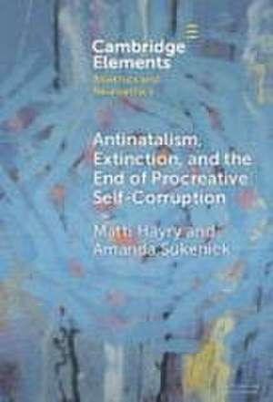 Antinatalism, Extinction, and the End of Procreative Self-Corruption de Matti Häyry