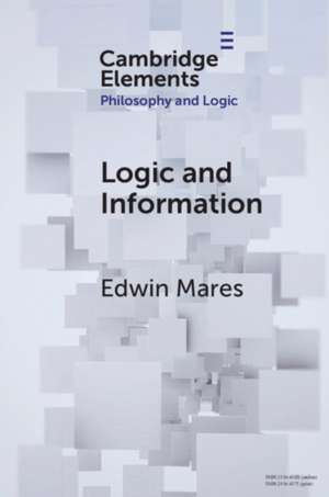 Logic and Information de Edwin Mares