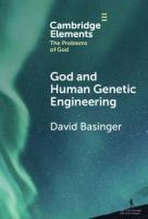 God and Human Genetic Engineering de David Basinger