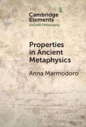 Properties in Ancient Metaphysics de Anna Marmodoro