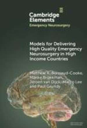 Models for Delivering High Quality Emergency Neurosurgery in High Income Countries de Matthew A Boissaud-Cooke