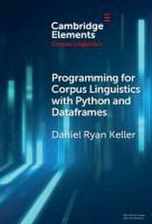 Programming for Corpus Linguistics with Python and Dataframes de Daniel Keller