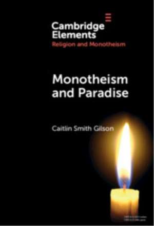 Monotheism & Paradise de Caitlin Smith Gilson