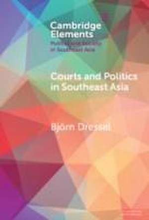 Courts and Politics in Southeast Asia de Bjoern Dressel